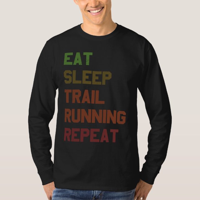 Eat Sleep Trail Running Repeat for Trail Runner T-Shirt (Vorderseite)