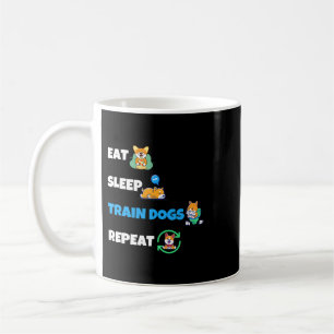 Eat Sleep Train Hunde wiederholen Funny Dog Traine Kaffeetasse
