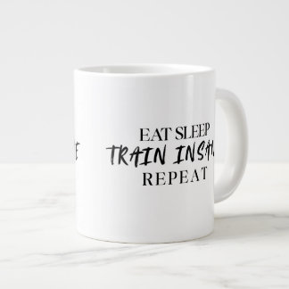 Eat Sleep TRAIN INSANE Repeat | 20oz Specialty Mug Jumbo-Tasse