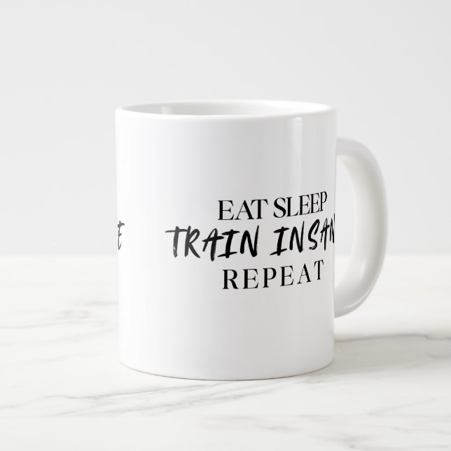 Eat Sleep TRAIN INSANE Repeat | 20oz Specialty Mug Jumbo-Tasse (Vorderseite Rechts)