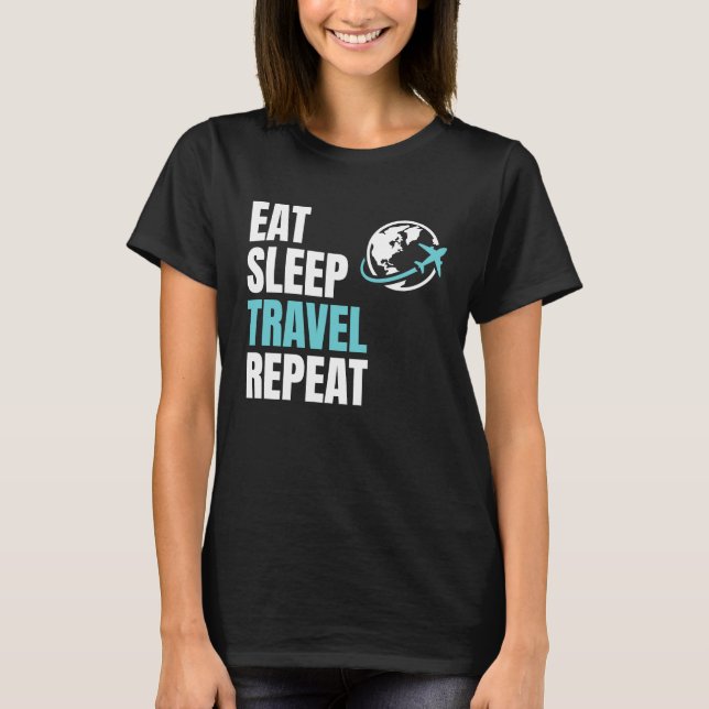 Eat Sleep Travel Repea Airplane Traveling Trip Pla T-Shirt (Vorderseite)