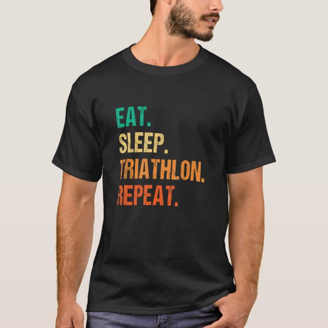 Eat Sleep Triathlon Wiederholung Lauf Triathlete B T-Shirt (Vorderseite)