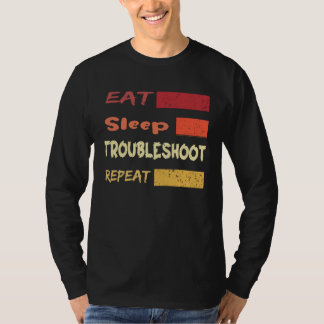 Eat Sleep Troubleshoot Repeat   For IT Technicians T-Shirt