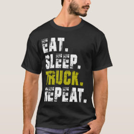 Eat Sleep Truck Repeat - LKW Life T-Shirt