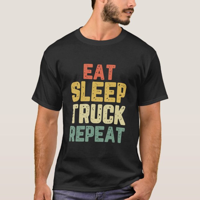 Eat Sleep Truck Repeat Trucker Driver Funny Cool G T-Shirt (Vorderseite)