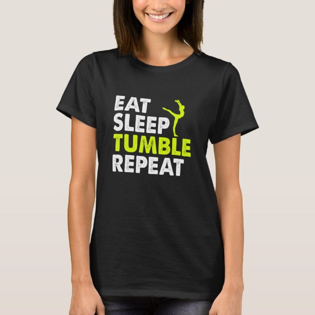 Eat Sleep Tumble Repeat Gymnastics Player Life Rou T-Shirt (Vorderseite)