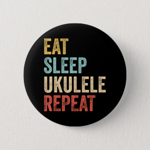 Eat Sleep Ukulele Repea Uke Musician Button