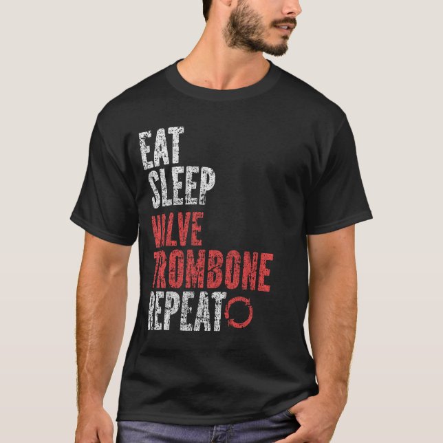 Eat Sleep Valve trombone Wiederholung T-Shirt (Vorderseite)