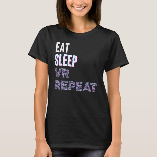 Eat Sleep Vr Repeat Virtual Reality Video Game Pc  T-Shirt (Vorderseite)