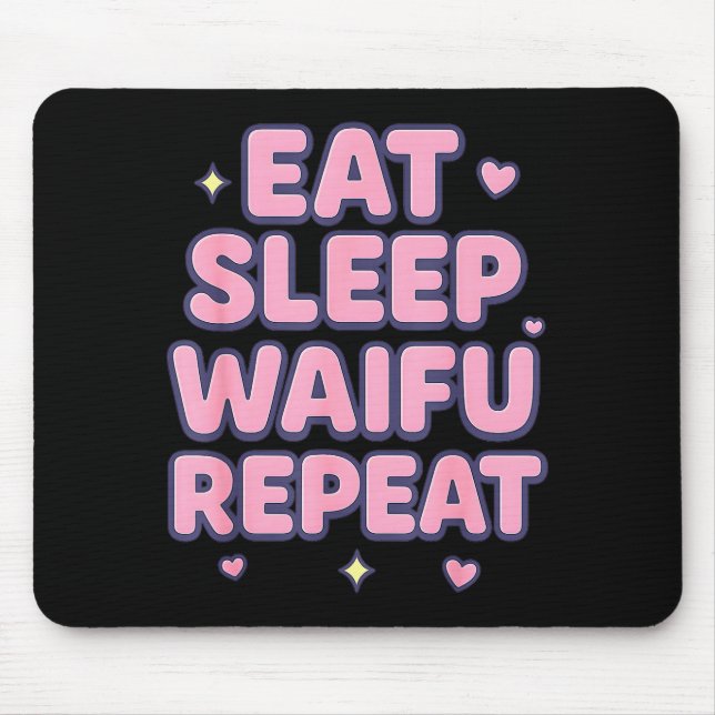 Eat Sleep Waifu Repeat Cute Anime Girl Fan Otaku M Mousepad (Vorne)