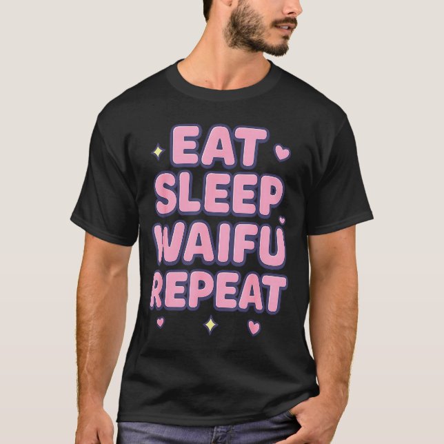 Eat Sleep Waifu Repeat Cute Anime Girl Fan Otaku M T-Shirt (Vorderseite)