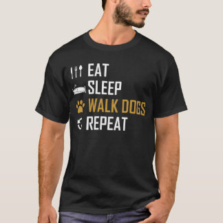 Eat Sleep Walk Hunde wiederholen Design T-Shirt