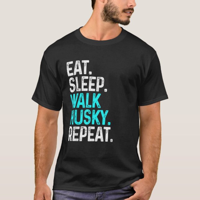 Eat Sleep Walk Husky Repeat Funny Dog Walking Dog  T-Shirt (Vorderseite)