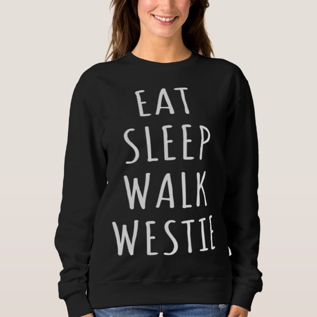 Eat Sleep Walk West Highland Terrier Sweatshirt (Vorderseite)