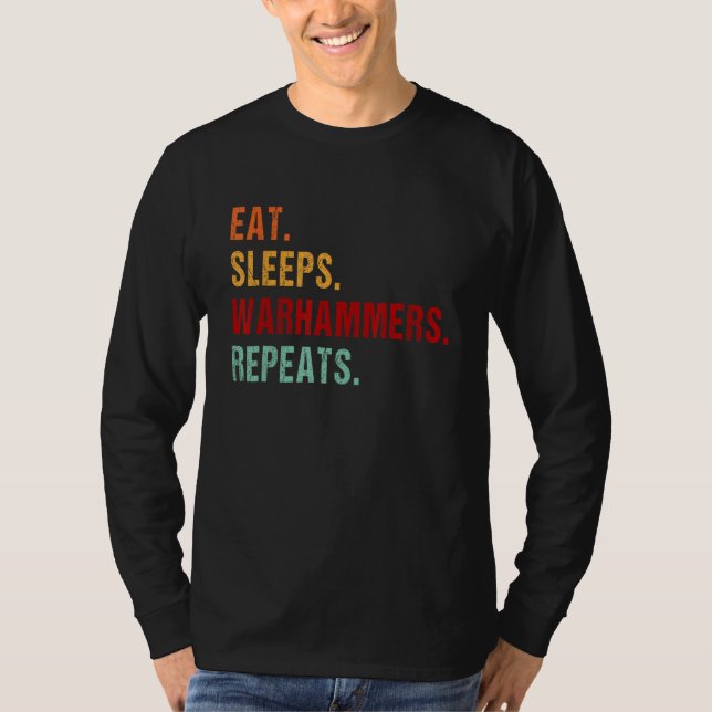 Eat Sleep Warhammers Repeat  Gamer Gaming Video Ga T-Shirt (Vorderseite)