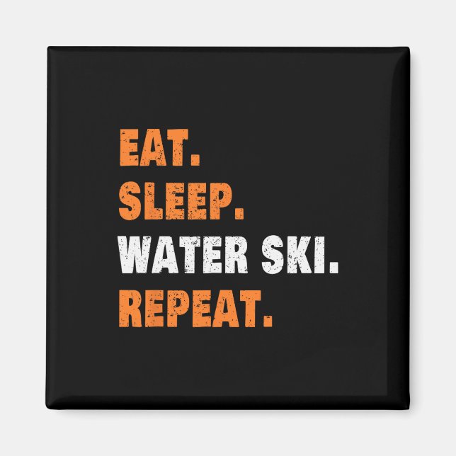Eat Sleep Water Ski Wiederholung Magnet (Vorne)