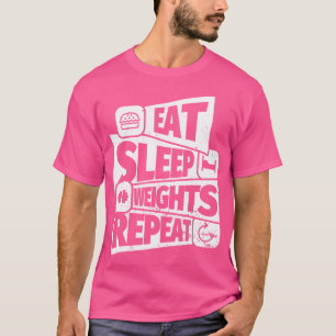 Eat Sleep Weight Lifting Wiederholung lustige Lift T-Shirt