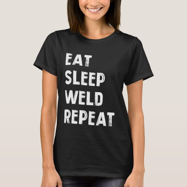 Eat sleep weld repeat Flame Metalsmith Fabricator T-Shirt (Vorderseite)
