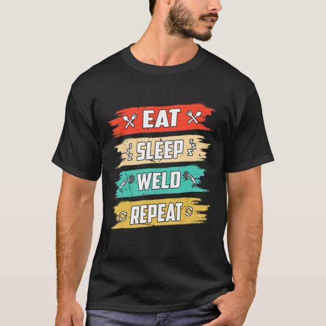 Eat Sleep Weld Repeat T-Shirt (Vorderseite)
