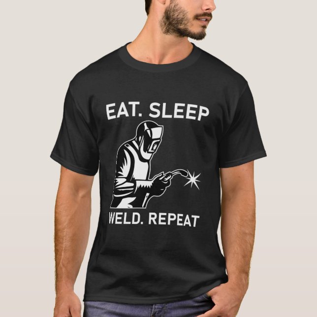Eat Sleep Weld Repeat - Welder Gift T-Shirt (Vorderseite)