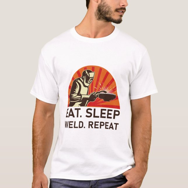 Eat Sleep Weld Repeat - Welder Gift T-Shirt (Vorderseite)