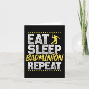 Eat Sleep Wiederholung Badminton Hobby Shuttle Karte