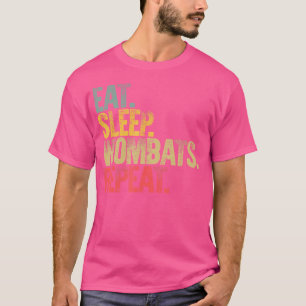 Eat Sleep Wiederholung essen Schlafwombats wiederh T-Shirt
