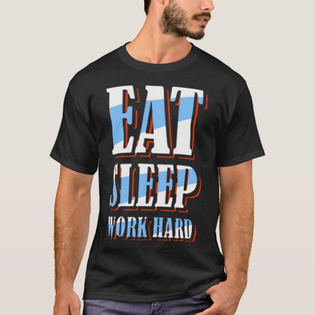 Eat sleep work hard T-Shirt (Vorderseite)