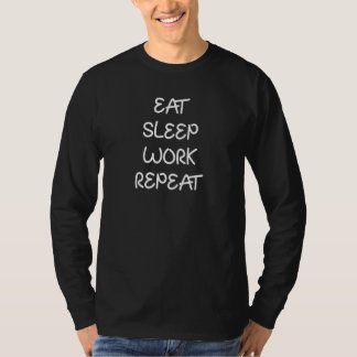 Eat Sleep Work Repeat Daily Worker 9 To 5 Worker T-Shirt