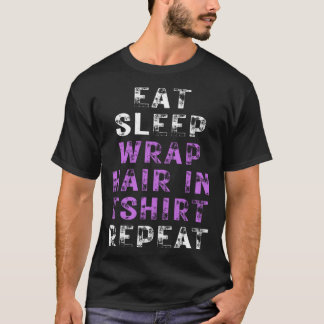 Eat Sleep Wrap Hair In  Repeat  Beauticians Fun T-Shirt