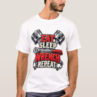 Eat Sleep Wrench Repeat Pistons Garage T-Shirt