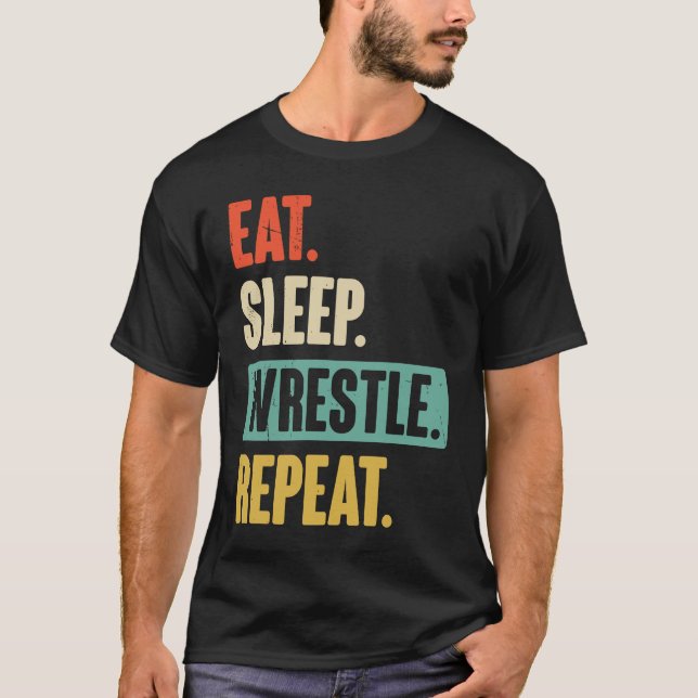 Eat Sleep Wrestle Repeat  Wrestler Wrestling T-Shirt (Vorderseite)