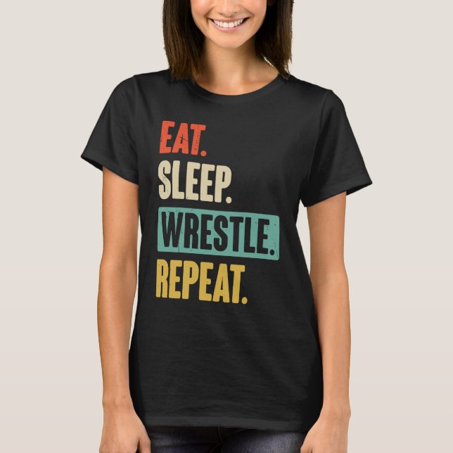 Eat Sleep Wrestle Repeat  Wrestler Wrestling T-Shirt (Vorderseite)