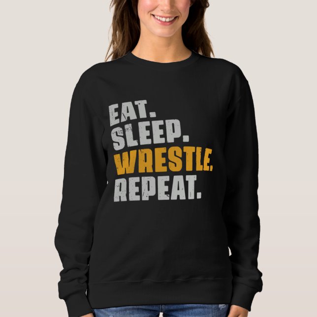 Eat Sleep Wrestle Repeat   Wrestler Wrestling Vint Sweatshirt (Vorderseite)