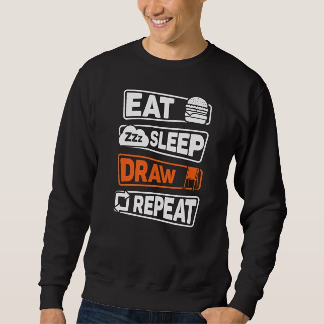 Eat Sleep Zeichn Wiederholung Sweatshirt (Vorderseite)