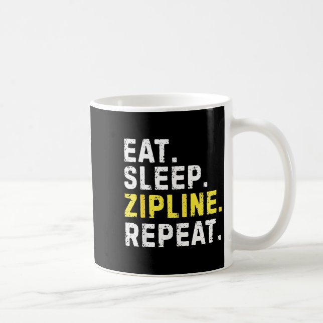 Eat Sleep Zipline Repea Funny Ziplining Humor  Kaffeetasse (Rechts)