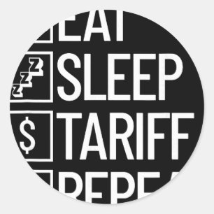 Eat Sleep Zoll Wiederholen Lustig Trump Zoll Runder Aufkleber