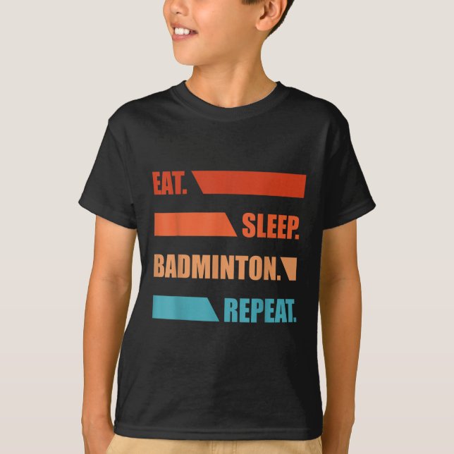 Eat Slepp Badminton Repeat T-Shirt (Vorderseite)