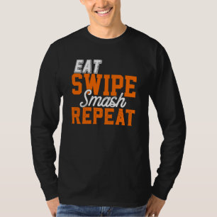 Eat Swipe Smash Online-Single Verabreden P Y Funny T-Shirt