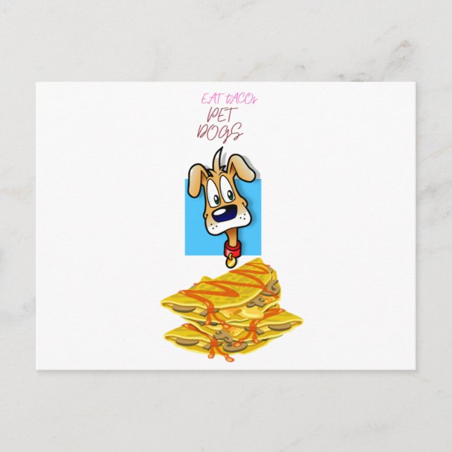 eat tacos pet dogs postkarte (Vorderseite)