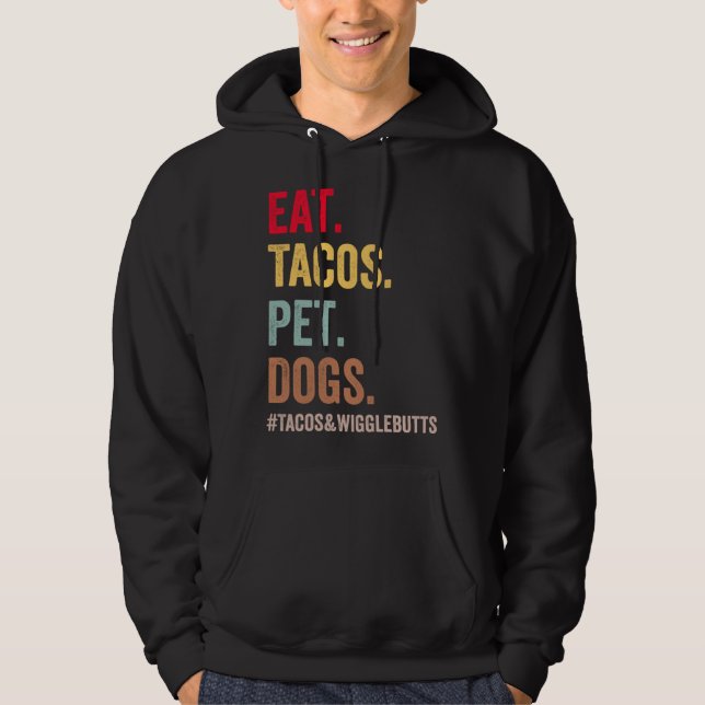 Eat Tacos Pet Dogs Tacos And Wigglebutts women men Hoodie (Vorderseite)