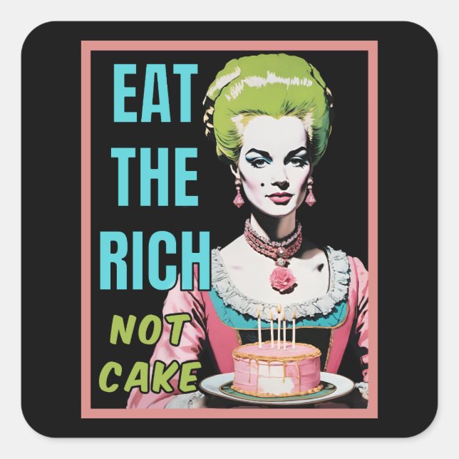 Eat The Rich, Not Cake Quadratischer Aufkleber (Vorderseite)