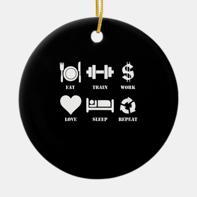 Eat Train Work Love Sleep Repeat Motivational Gym Keramik Ornament (Vorne)