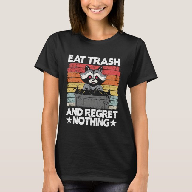 Eat Trash And Regret Nothing Raccoon 14 T-Shirt (Vorderseite)