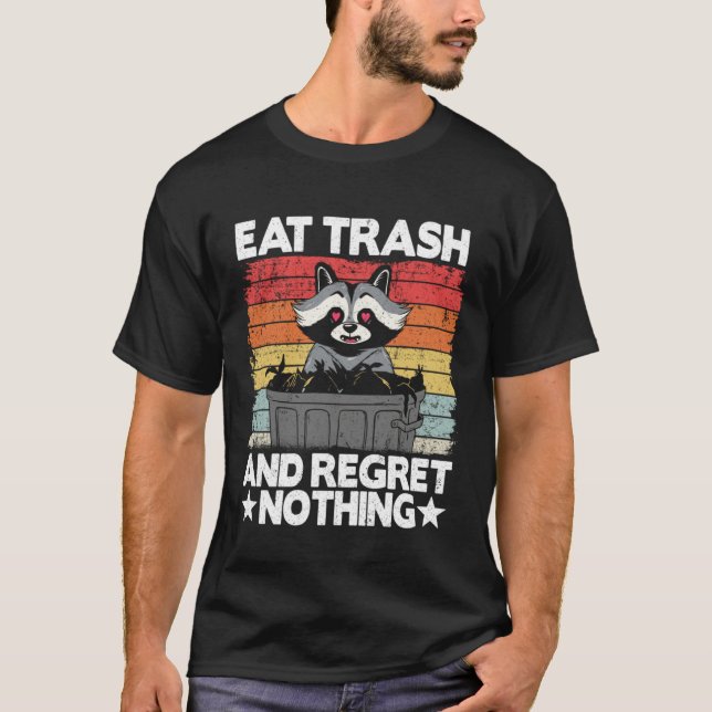 Eat Trash And Regret Nothing Raccoon 14 T-Shirt (Vorderseite)