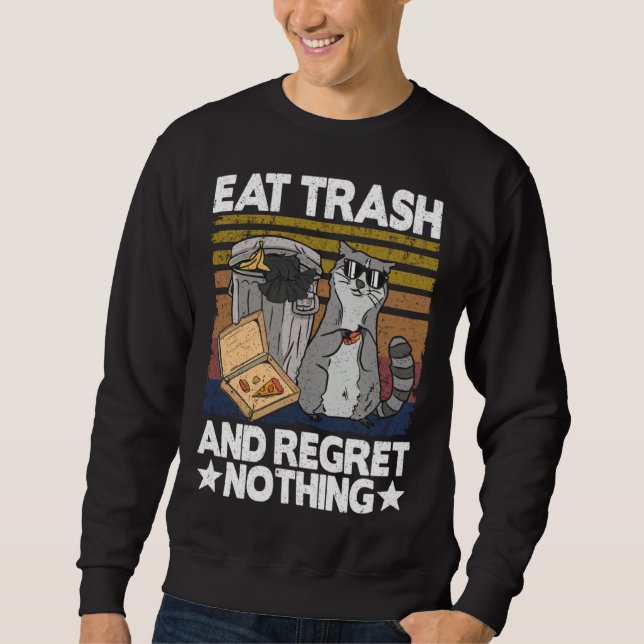 Eat Trash And Regret Nothing Raccoon 29 Sweatshirt (Vorderseite)