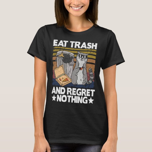 Eat Trash And Regret Nothing Raccoon 29 T-Shirt (Vorderseite)