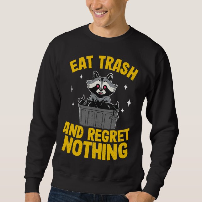 Eat Trash And Regret Nothing Raccoon  5 Sweatshirt (Vorderseite)