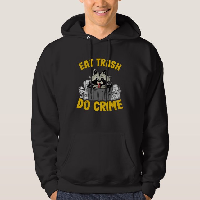 Eat Trash Do Crime Funny Raccoon 14 Hoodie (Vorderseite)