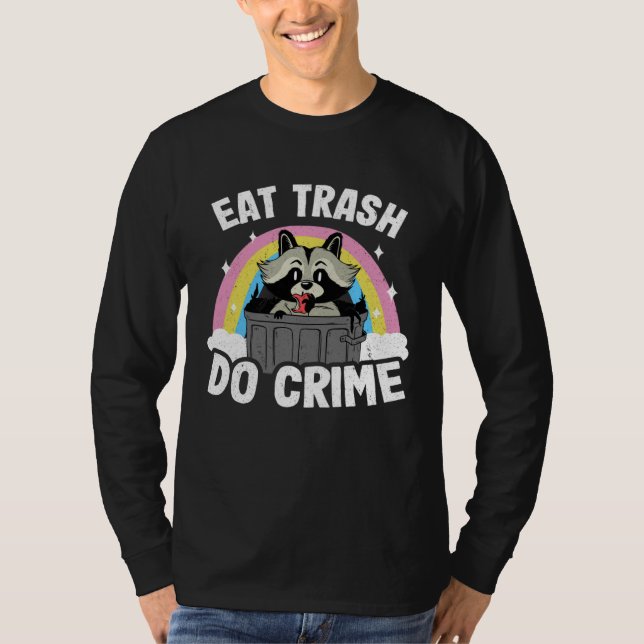 Eat Trash Do Crime Funny Rainbow Raccoon T-Shirt (Vorderseite)